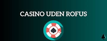 Casinospil Udenom Rufus En Ny Æra for Online Spil